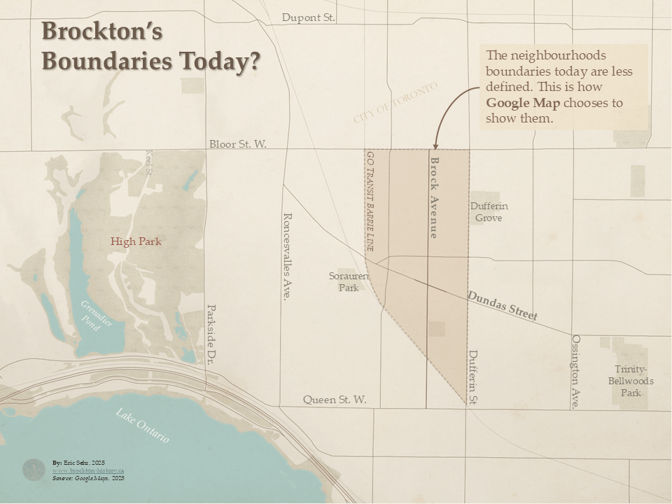 A historical-style map titled 'Brockton’s Boundaries Today?' depicts how Google Maps defines the neighborhood’s modern boundaries, which are less clearly defined than in the past. The shaded area along Brock Avenue represents Google Maps’ interpretation of Brockton’s extent. The map includes modern streets and landmarks such as High Park, Grenadier Pond, Roncesvalles Avenue, Dundas Street, Queen Street West, and Dufferin Grove. A note highlights the evolving nature of neighborhood boundaries. The map is credited to Eric Sehr (2025) and is based on data from Google Maps (2025)